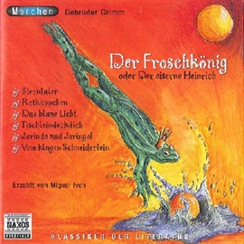Hörbuch Froschkönig und andere Märchen  - Autor Gebrüder Grimm   - gelesen von Miguel Iven