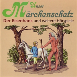Hörbuch Unser Märchenschatz - Der Eisenhans  - Autor Gebrüder Grimm   - gelesen von Diverse