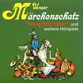 Hörbuch Unser Märchenschatz - König Drosselbart  - Autor Gebrüder Grimm   - gelesen von Diverse
