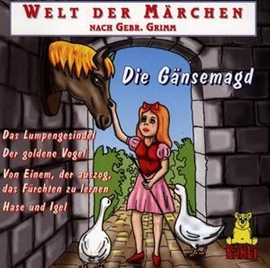 Hörbuch Welt der Märchen - Die Gänsemagd  - Autor Gebrüder Grimm   - gelesen von Diverse