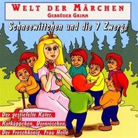 Hörbuch Welt der Märchen - Schneewittchen und die 7 Zwerge  - Autor Gebrüder Grimm   - gelesen von Diverse
