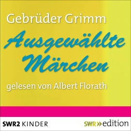 Hörbuch Ausgewählte Märchen  - Autor Gebrüder Grimm   - gelesen von Albert Florath