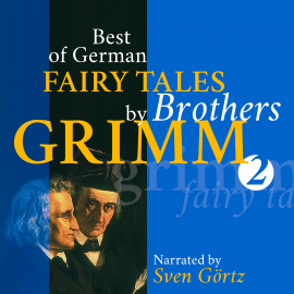 Hörbuch Best of German Fairy Tales by Brothers Grimm II (German Fairy Tales in English)  - Autor Gebrüder Grimm   - gelesen von Sven Görtz