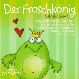 Hörbuch Der Froschkönig  - Autor Gebrüder Grimm   - gelesen von Sven Görtz