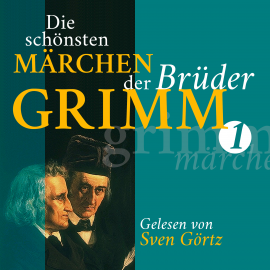 Hörbuch Die schönsten Märchen der Brüder Grimm I  - Autor Gebrüder Grimm   - gelesen von Sven Görtz