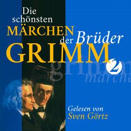 Hörbuch Die schönsten Märchen der Brüder Grimm II  - Autor Gebrüder Grimm   - gelesen von Sven Görtz