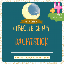 Hörbuch Gebrüder Grimm: Daumesdick plus vier weitere Märchen  - Autor Gebrüder Grimm   - gelesen von Jürgen Fritsche