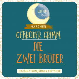 Hörbuch Gebrüder Grimm: Die zwei Brüder  - Autor Gebrüder Grimm   - gelesen von Jürgen Fritsche