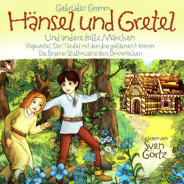 Hörbuch Hansel & Gretel  - Autor Gebrüder Grimm   - gelesen von Sven Görtz