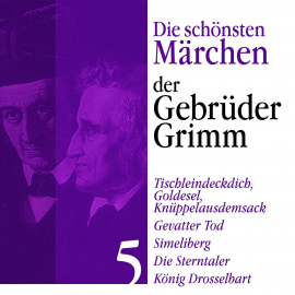 Hörbuch König Drosselbart: Die schönsten Märchen der Gebrüder Grimm 5  - Autor Gebrüder Grimm   - gelesen von Jürgen Fritsche