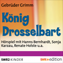 Hörbuch König Drosselbart  - Autor Gebrüder Grimm   - gelesen von Schauspielergruppe
