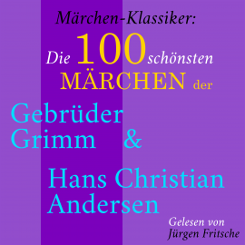 Hörbuch Märchen-Klassiker: Die 100 schönsten Märchen der Gebrüder Grimm und Hans Christian Andersen  - Autor Gebrüder Grimm   - gelesen von Jürgen Fritsche