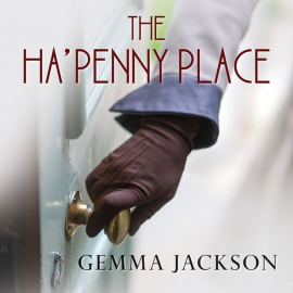 Hörbuch The Ha'Penny Place  - Autor Gemma Jackson   - gelesen von Caroline Lennon