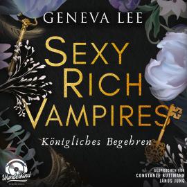 Hörbuch Königliches Begehren - Sexy Rich Vampires, Band 4 (Ungekürzt)  - Autor Geneva Lee   - gelesen von Schauspielergruppe