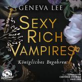 Königliches Begehren - Sexy Rich Vampires, Band 4 (Ungekürzt)