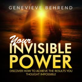 Hörbuch Your Invisible Power and How to Use It (Unabridged)  - Autor Genevieve Behrend   - gelesen von Schauspielergruppe