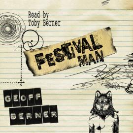 Hörbuch Festival Man (Unabridged)  - Autor Geoff Berner   - gelesen von Toby Berner