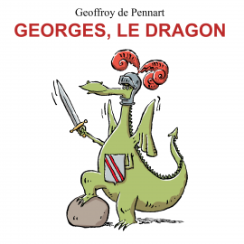 Hörbuch Georges, le dragon - Épisode 3  - Autor Geoffroy de Pennart   - gelesen von Schauspielergruppe