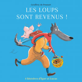 Hörbuch Les loups sont revenus ! - Quatre histoires d'Igor et Lucas  - Autor Geoffroy de Pennart   - gelesen von Schauspielergruppe