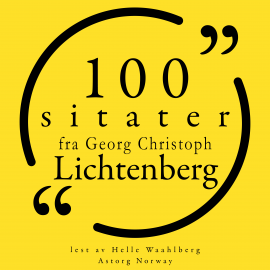 Hörbuch 100 sitater fra Georg-Christoph Lichtenberg  - Autor Georg-Christoph Lichtenberg   - gelesen von Helle Waahlberg