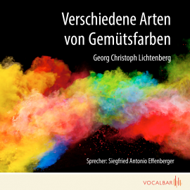 Hörbuch Verschiedene Arten von Gemütsfarben  - Autor Georg Christoph Lichtenberg   - gelesen von Siegfried Antonio Effenberger