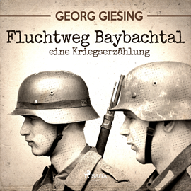 Hörbuch Fluchtweg Baybachtal - Eine Kriegserzaehlung  - Autor Georg Giesing   - gelesen von Cornelia Schönwald