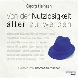 Hörbuch Von der Nutzlosigkeit, älter zu werden  - Autor Georg Heinzen   - gelesen von Thomas Sarbacher