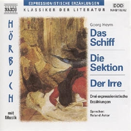 Hörbuch Das Schiff, Die Sektion, Der Irre  - Autor Georg Heym   - gelesen von Roland Astor