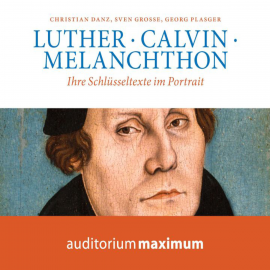 Hörbuch Luther · Calvin · Melanchthon  - Autor Georg Plasger   - gelesen von Diverse