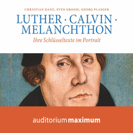 Hörbuch Luther, Calvin, Melanchton (Ungekürzt)  - Autor Georg Plasger   - gelesen von Klaus Zippel