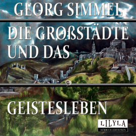 Hörbuch Die Großstädte und das Geistesleben  - Autor Georg Simmel   - gelesen von Schauspielergruppe