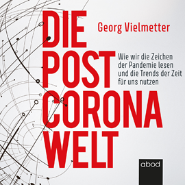 Hörbuch Die Post-Corona-Welt  - Autor Georg Vielmetter.   - gelesen von Simon Diez.