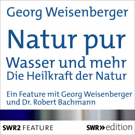 Hörbuch Natur pur: Wasser und mehr  - Autor Georg Weisenberger   - gelesen von Schauspielergruppe