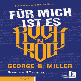 Hörbuch Für mich ist es Rock `n` Roll  - Autor George B. Miller   - gelesen von Ulli Torspecken