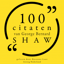 Hörbuch 100 citaten van George Bernard Shaw  - Autor George Bernard Shaw   - gelesen von Rosanne Laut