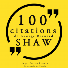Hörbuch 100 citations de George Bernard Shaw  - Autor George Bernard Shaw   - gelesen von Patrick Blandin