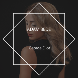 Hörbuch Adam Bede  - Autor George Eliot   - gelesen von Tom Denholm