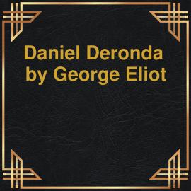 Hörbuch Daniel Derona (Unabridged)  - Autor George Eliot   - gelesen von Gabriel Woolf