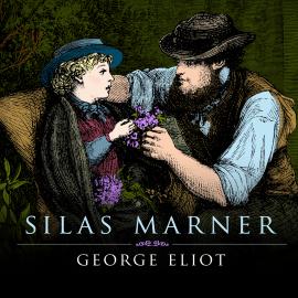 Hörbuch Silas Marner - The Weaver of Raveloe (Unabridged)  - Autor George Eliot   - gelesen von Gordon Griffin