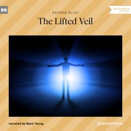 Hörbuch The Lifted Veil (Unabridged)  - Autor George Eliot   - gelesen von Mark Young