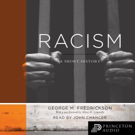 Hörbuch Racism - A Short History (Unabridged)  - Autor George M. Fredrickson   - gelesen von John Chancer