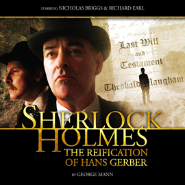 Hörbuch Sherlock Holmes - The Reification of Hans Gerber  - Autor George Mann   - gelesen von Schauspielergruppe