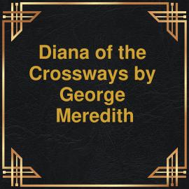 Hörbuch Diana of the Crossways (Unabridged)  - Autor George Meredith   - gelesen von Gabriel Woolf