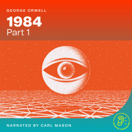 Hörbuch 1984 (Part 1)  - Autor George Orwell   - gelesen von Schauspielergruppe