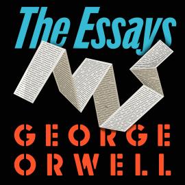 Hörbuch Orwell: The Essays (Unabridged)  - Autor George Orwell   - gelesen von Peter Noble