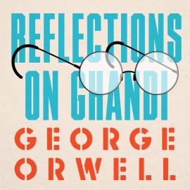 Hörbuch Reflections on Gandhi (Unabridged)  - Autor George Orwell   - gelesen von Peter Noble
