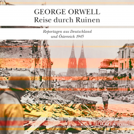 Hörbuch Reise durch Ruinen  - Autor George Orwell   - gelesen von Peter Bieringer