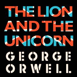 Hörbuch The Lion and the Unicorn (Unabridged)  - Autor George Orwell   - gelesen von Peter Noble