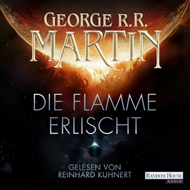 Hörbuch Die Flamme erlischt  - Autor Random House;George R.R. Martin   - gelesen von Reinhard Kuhnert