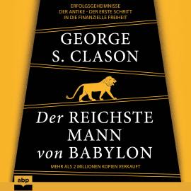 Hörbuch Der reichste Mann von Babylon (Ungekürzt)  - Autor George S. Clason   - gelesen von Carsten Wilhelm